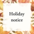 Holiday notice